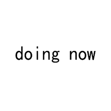 DOING NOW