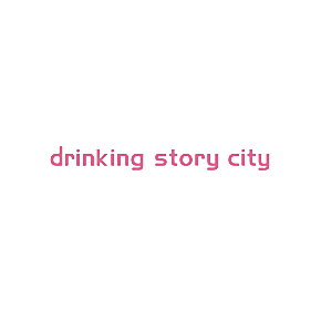DRINKING STORY CITY