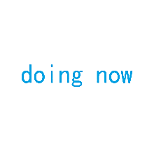 DOING NOW